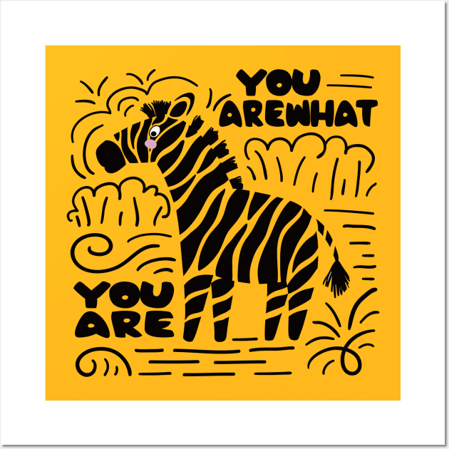 You are What You are Zebra Animal kids Girls Design Wall Art by estelA_Sunday